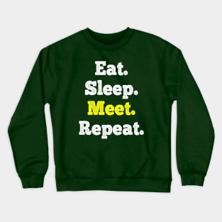 Eat Sleep Meet Repeat Crewneck Sweatshirt